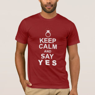 Keep Calm and Say Yes T-Shirt