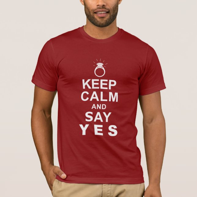 Keep Calm and Say Yes T-Shirt (Front)