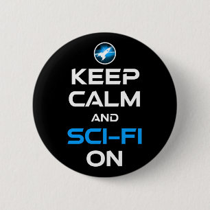 Keep Calm And Sci-Fi On Button