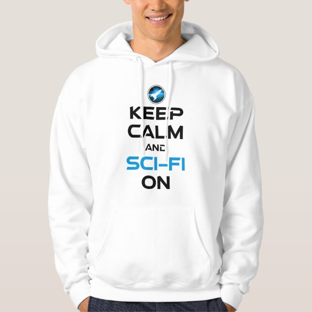 Keep Calm And Sci-Fi On Hoodie (Front)