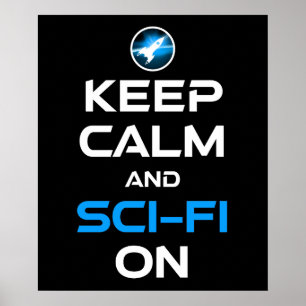 Keep Calm And Sci-Fi On Poster