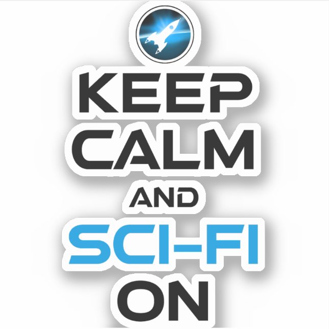 Keep Calm And Sci-Fi On Sticker (Front)