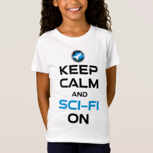 Keep Calm And Sci-Fi On T-Shirt