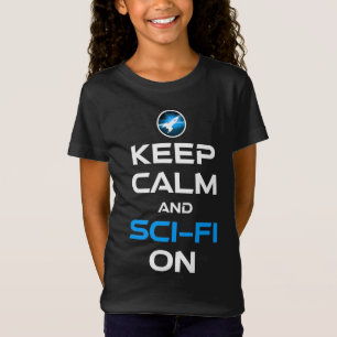 Keep Calm And Sci-Fi On T-Shirt