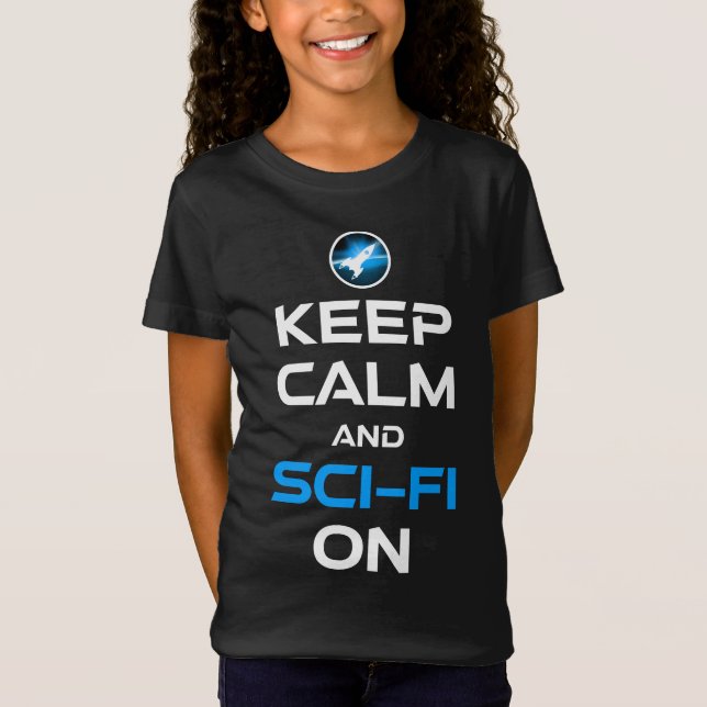 Keep Calm And Sci-Fi On T-Shirt (Front)