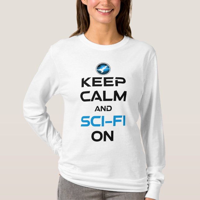 Keep Calm And Sci-Fi On T-Shirt (Front)