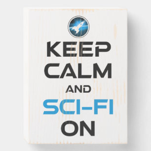 Keep Calm And Sci-Fi On Wooden Box Sign