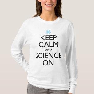 Keep Calm And Science On T-Shirt