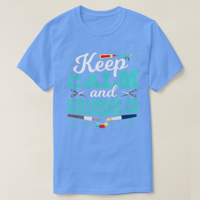 Keep Calm and Scrapbook On Scrapbooking  T-Shirt (Design Front)