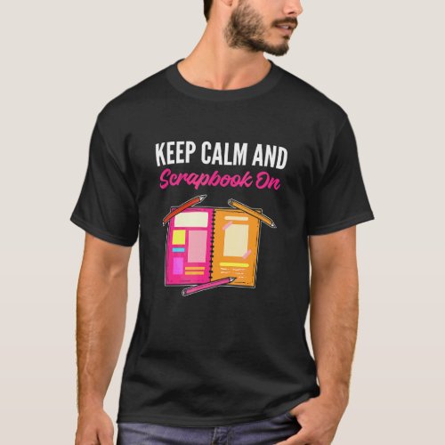 Keep Calm And Scrapbook On Scrapbooking T_Shirt