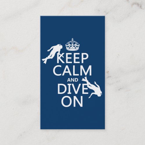 Keep Calm and scuba Dive On in any color Business Card