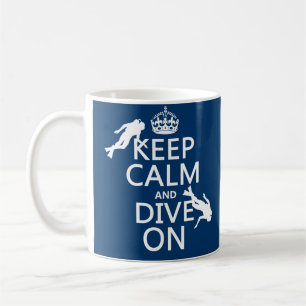 Keep Calm and (scuba) Dive On (in any color) Coffee Mug