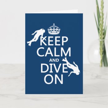 Keep Calm And (scuba) Dive On (in Any Color) Holiday Card by keepcalmbax at Zazzle