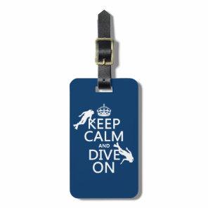 Keep Calm and (scuba) Dive On (in any color) Luggage Tag