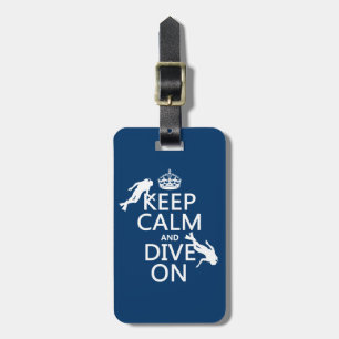 Keep Calm and (scuba) Dive On (in any color) Luggage Tag