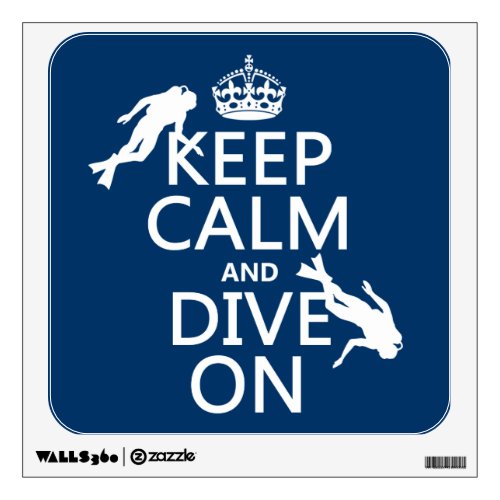 Keep Calm and scuba Dive On in any color Wall Sticker