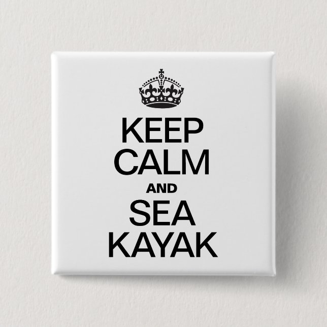 KEEP CALM AND SEA KAYAK PINBACK BUTTON (Front)