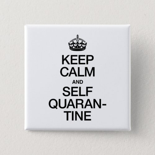 Keep Calm and Self Quarantine Button