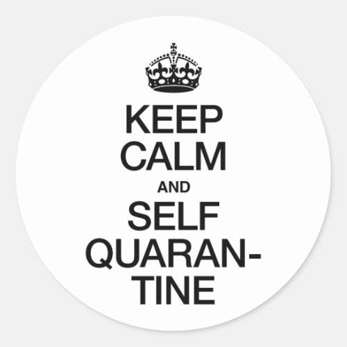 Keep Calm and Self Quarantine Classic Round Sticker