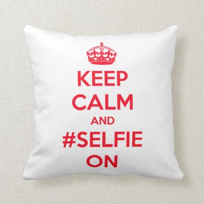 Keep calm and #selfie on throw pillow