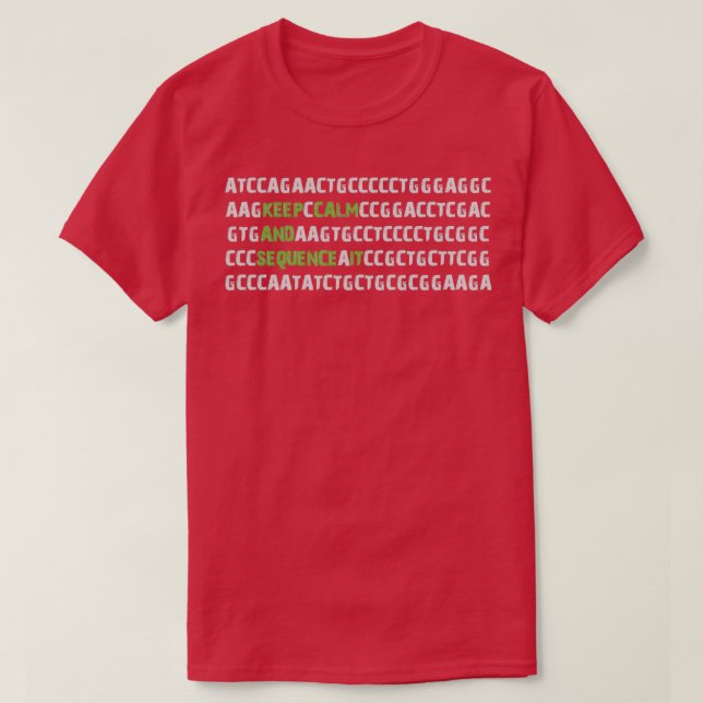 Keep Calm and Sequence It Bioinformatics Genome DN T-Shirt (Design Front)