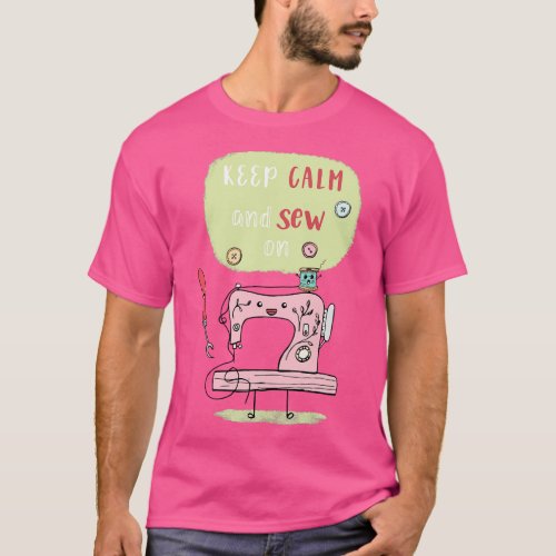 Keep Calm and Sew On 1 T_Shirt