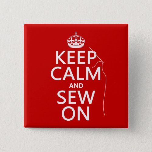 Keep Calm and Sew On all colors Button