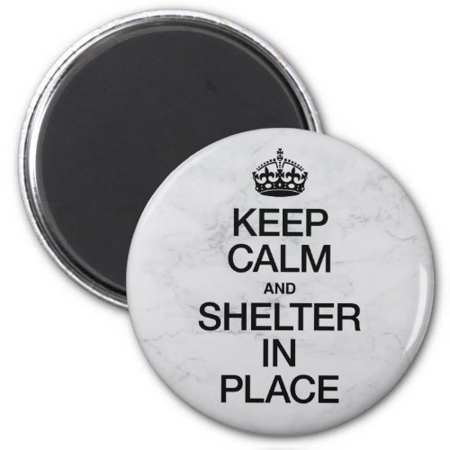 Keep Calm and Shelter In Place Magnet