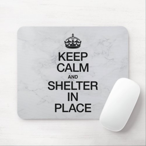 Keep Calm and Shelter In Place Mouse Pad