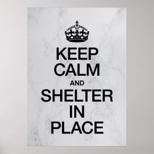 Keep Calm and Shelter In Place Poster