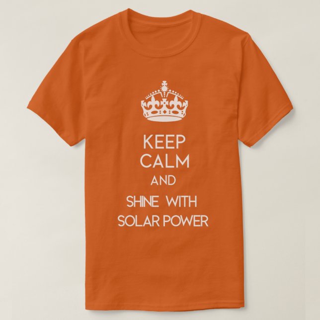 Keep Calm and Shine with Solar Power T-Shirt (Design Front)