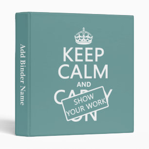 Keep Calm and Show Your Work (any color) Binder