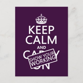 Keep Calm And Show Your Working (any Color) Postcard by keepcalmbax at Zazzle