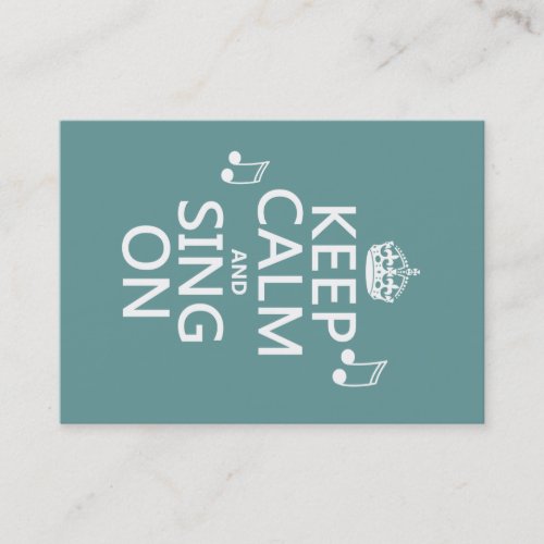 Keep Calm and Sing On - all colors Business Card Template