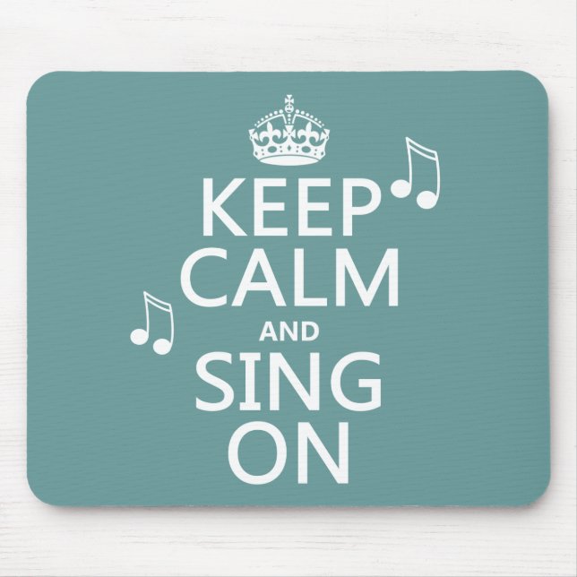 Keep Calm and Sing On - all colors Mouse Pad (Front)