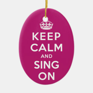 Keep Calm and Sing On Ceramic Ornament