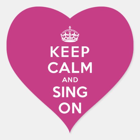 Keep Calm And Sing On Heart Sticker