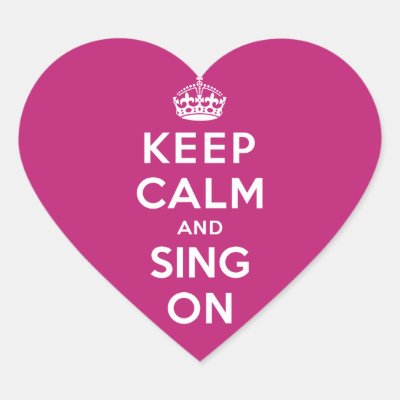 Keep Calm and Sing On Heart Sticker