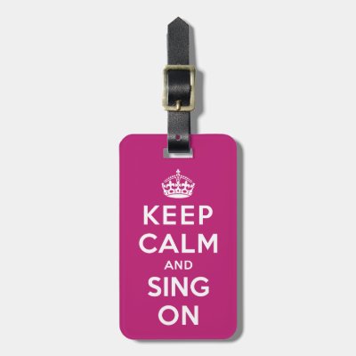 Keep Calm and Sing On Luggage Tag