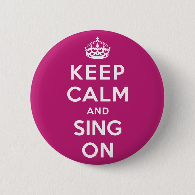 Keep Calm and Sing On Pinback Button (Front)