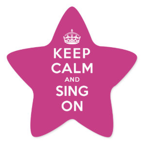 Keep Calm and Sing On Star Sticker