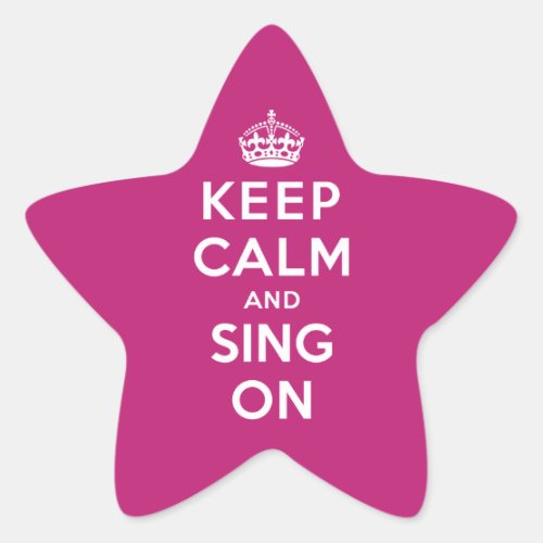 Keep Calm and Sing On Star Sticker