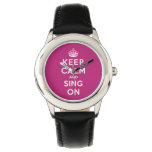 Keep Calm And Sing On Watch at Zazzle