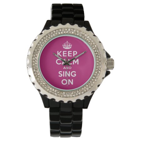 Keep Calm And Sing On Watch