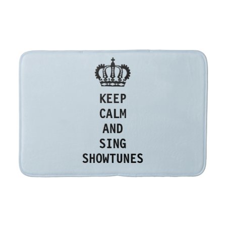 Keep Calm And Sing Showtunes Bathroom Mat