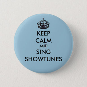 Keep Calm and Sing Showtunes Button
