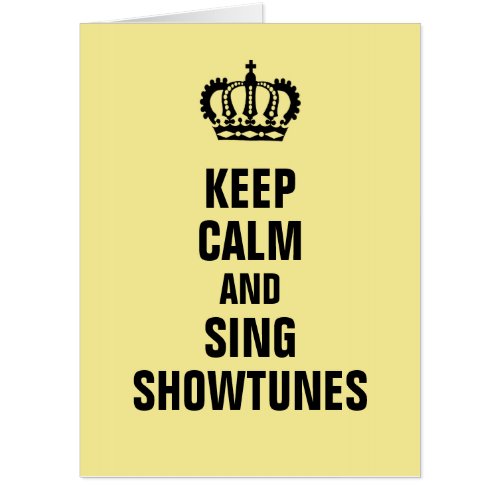 Keep Calm and Sing Showtunes Card