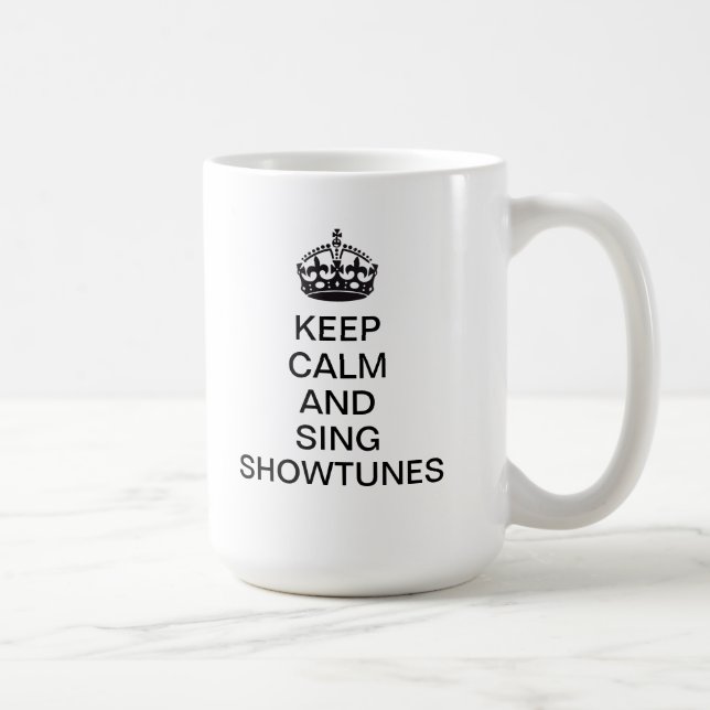 Keep Calm and Sing Showtunes Coffee Mug (Right)