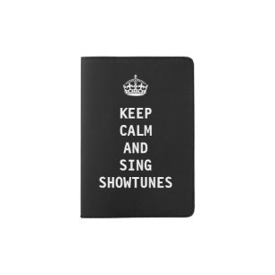 Keep Calm and Sing Showtunes Passport Holder