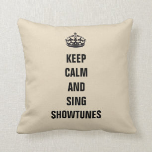 Keep Calm and Sing Showtunes Throw Pillow